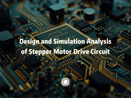 Späteste Unternehmensnachrichten ungefähr Konstruktion und Simulationsanalyse von Schrittmotor-Antriebsstromkreisen